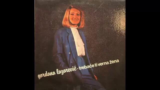 Gordana Lazarevic - Trebace ti verna zena - (Audio 1983) HD