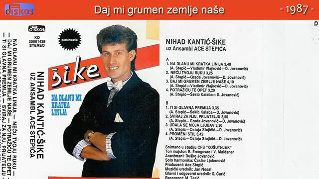 Nihad Kantic Sike - Daj mi grumen zemlje nase - (Audio 1987)