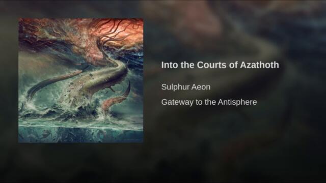 Into the Courts of Azathoth
