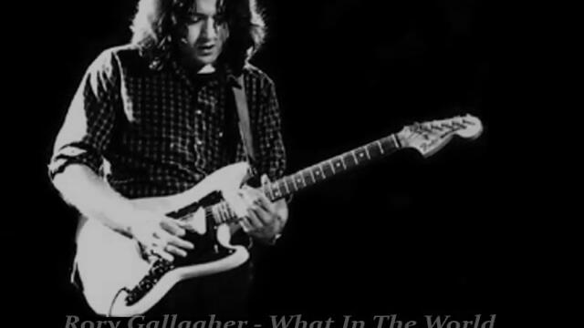 Rory Gallagher  - What In The World