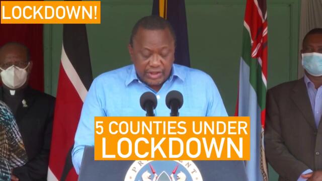 President Uhuru Kenyatta orders LOCKDOWN in 5 counties. FULL SPEECH