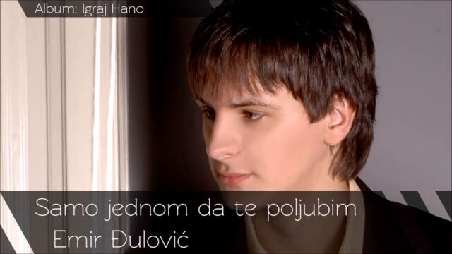 Emir Djulovic  Samo jednom da te poljubim  Audio 2010