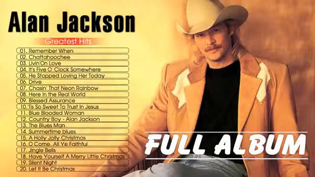 Alan Jackson Best Country Songs Of All Time - Alan Jackson Greatest Hits Full Album 2021