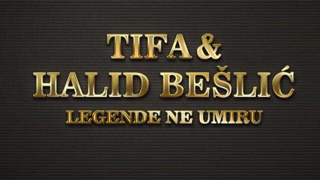 Tifa & Halid Beslic - Legende ne umiru