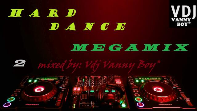Hard Dance Megamix 2 - Vdj Vanny Boy®