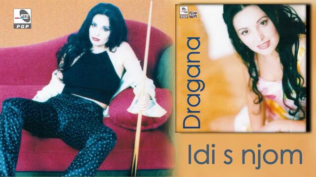 Dragana Mirkovic - Idi s njom - (Audio 1996)