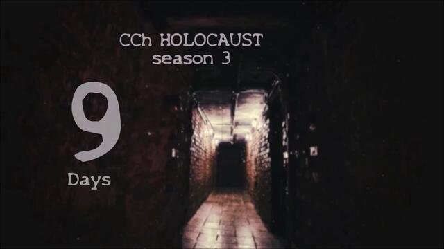 CCh HOLOCAUST | Season 3 - #9Days