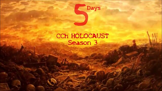 CCh HOLOCAUST | Season 3 - #5Days