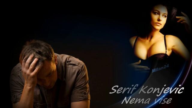 SERIF KONJEVIC - NEMA VISE