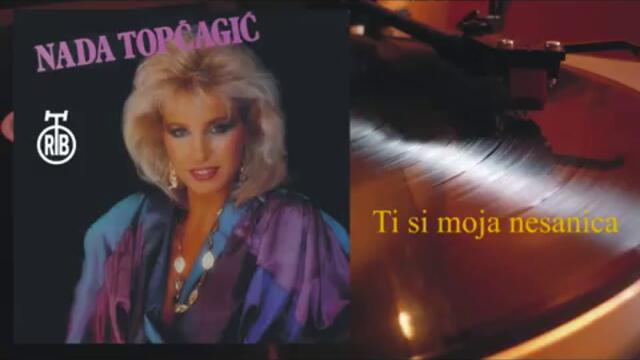 Nada Topcagic - Ti si moja nesanica (1985)