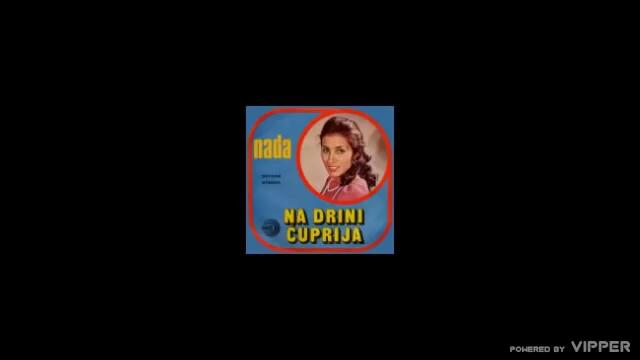 Nada Topcagic - Na Drini cuprija - (Audio 1975)