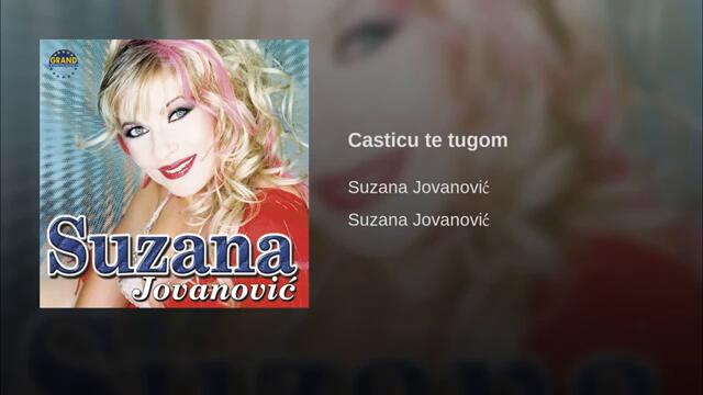Suzana  Jovanovic - Casticu te tugom