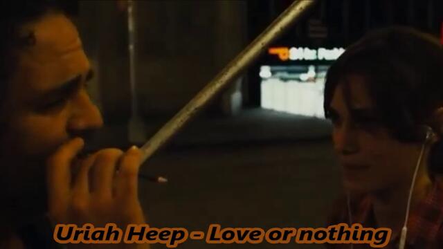 Uriah Heep - Love or nothing - С вградени BG субтитри