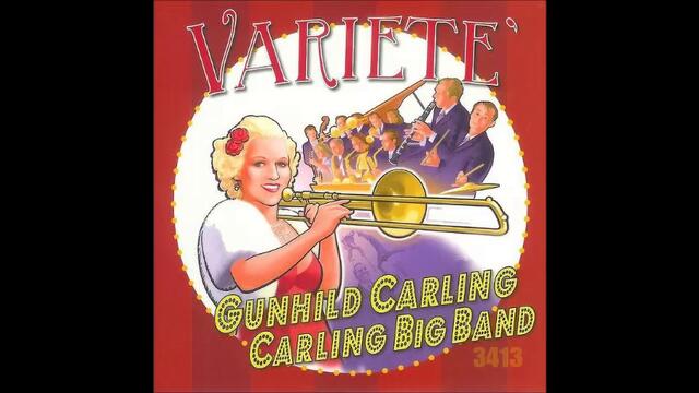 Gunhild Carling And The Carling Big Band-variet 2013 - full album