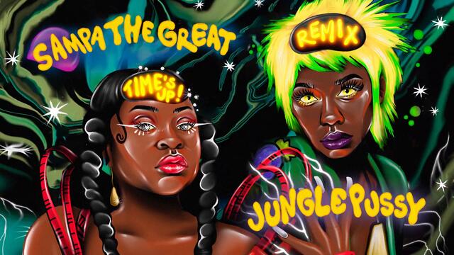 Sampa The Great - 'Time’s Up (Remix) feat. Junglepussy' (Official Audio)