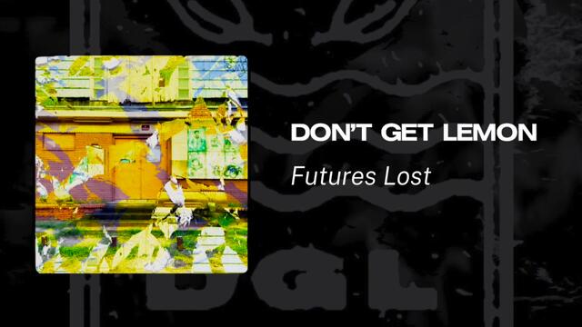 don't get lemon - Futures Lost