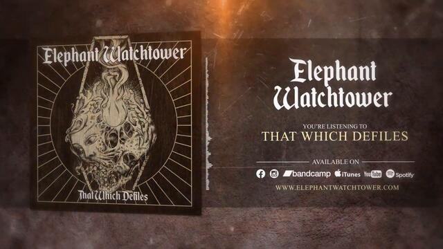 ELEPHANT WATCHTOWER - That Which Defiles (OFFICIAL LYRIC VIDEO)