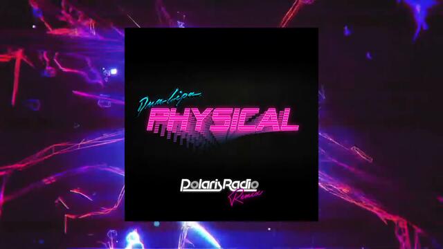 Dua Lipa - Physical (PolarisRadio remix)