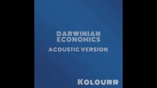 Kolourr - Darwinian Economics (Acoustic Version)