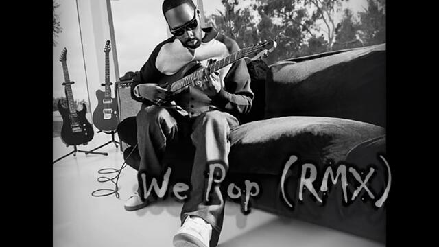 RZA, E-40, Crooked I, ODB, Jayo Felony, Method Man, WC - We Pop remix (RMX)