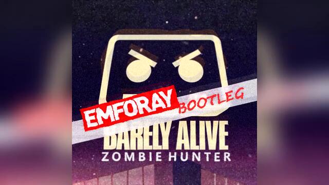 Barely Alive - Zombie Hunter (Emforay Remix)