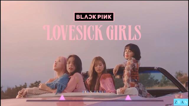 BLACKPINK - Lovesick Girls Remix (ZYAN Remix)