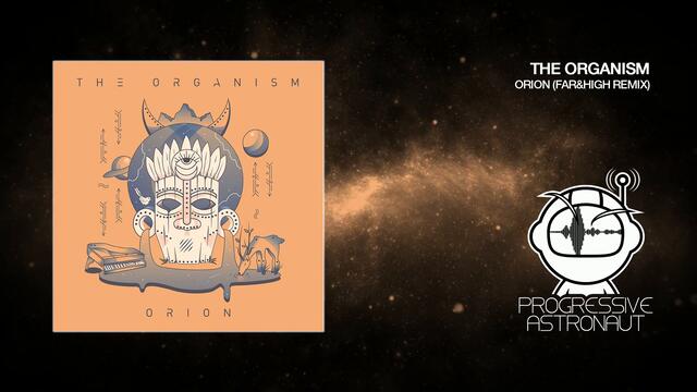 PREMIERE: The Organism - Orion (Far&High Remix) [Organic Tunes]