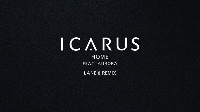 Icarus - Home (feat. AURORA) (Lane 8 Remix)