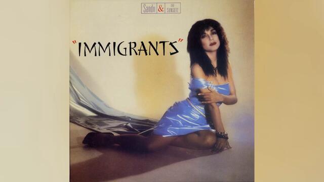 [1982] Sandii & The Sunsetz – Immigrants [Full Album]