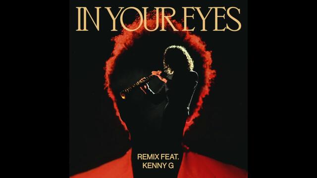 The Weeknd - In Your Eyes (Remix / Audio) ft. Kenny G
