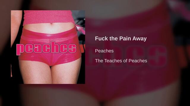 Peaches - Fuck the Pain Away