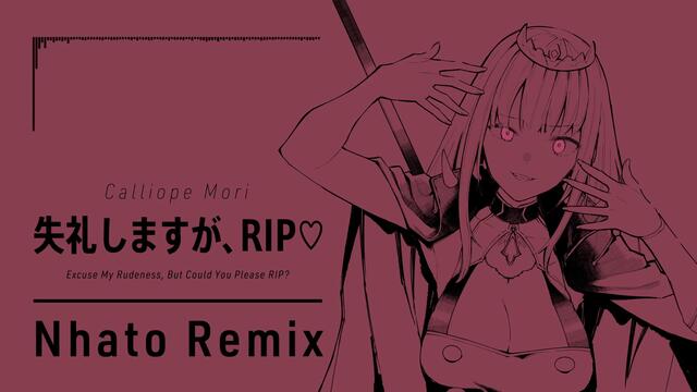 Calliope Mori - 失礼しますが、RIP♡ (Nhato Remix)