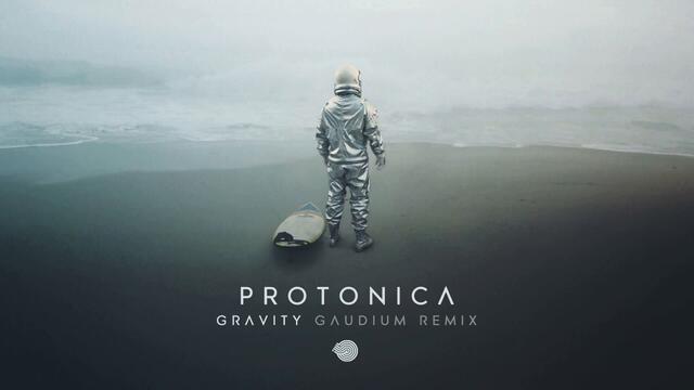 Protonica - Gravity (Gaudium Remix)