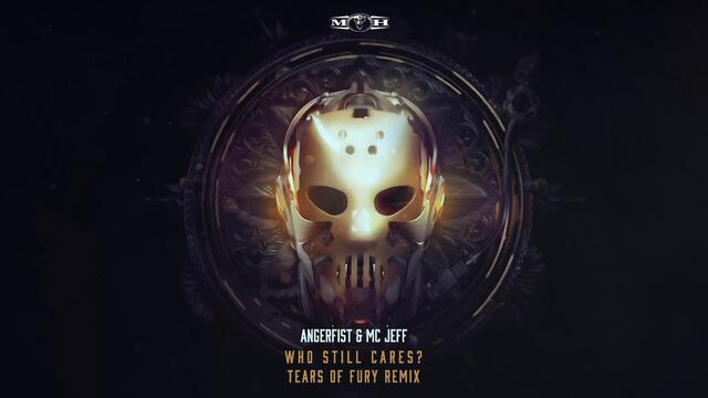 Angerfist & MC Jeff - Who Still Cares? (Tears of Fury Remix)