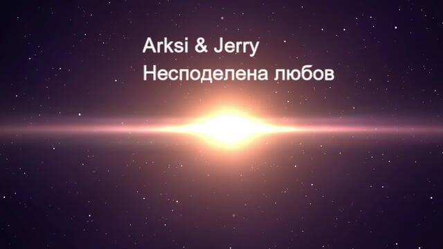 Arksi & Jerry - Несподелена любов