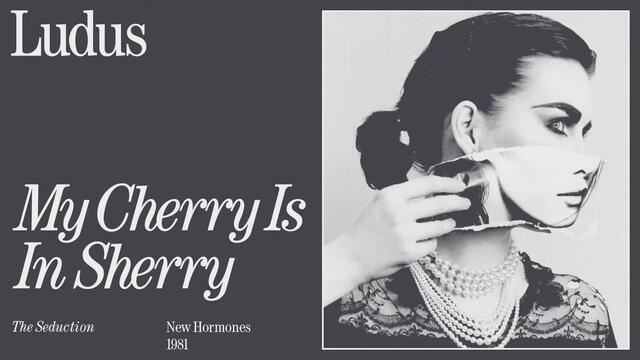 Ludus — My Cherry Is In Sherry