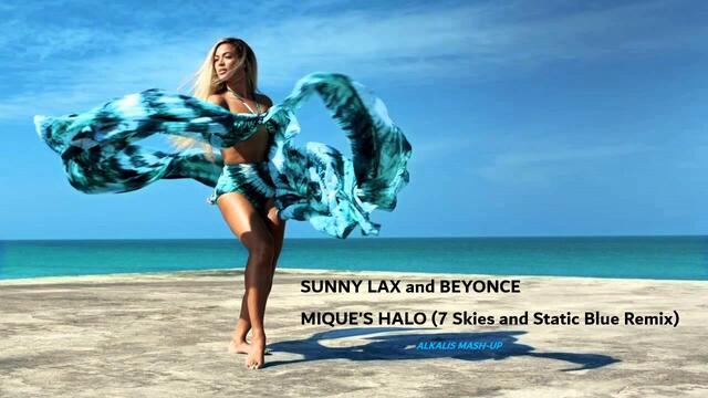 Sunny Lax and Beyonce - Mique's Halo (7 Skies and Static Blue Remix) (Alkalis Mash-Up)