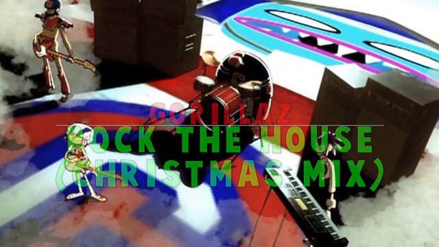 Gorillaz - Rock The House (Christmas Remix)