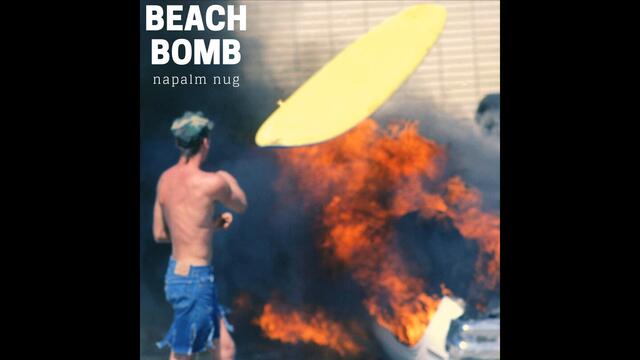 Beach Bomb - Napalm Nug