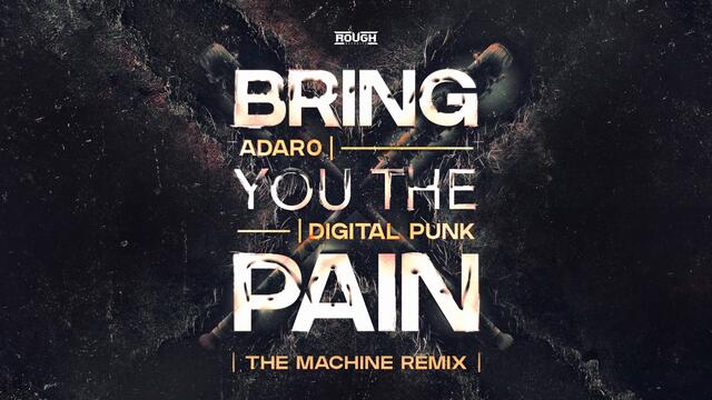 Adaro & Digital Punk - Bring You The Pain (The Machine Remix)