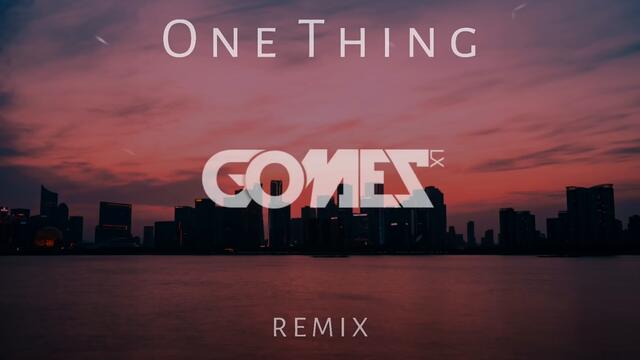 One Thing (Gomez Lx Remix)