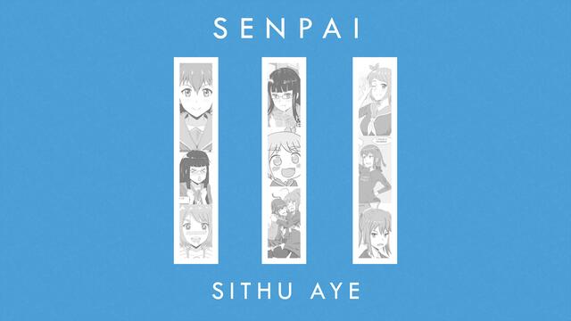 Sithu Aye || Time to Decide! || Senpai III