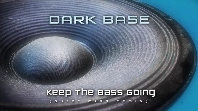 Dark Base - Keep The Bass Going (Outer Mind Remix) [Hardstyle]