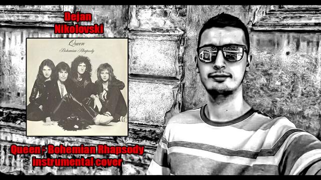 Dejan Nikolovski - Quuen Bohemian Rhapsody Instrumental Cover (2019)