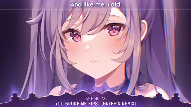 Nightcore - you broke me first (Gryffin Remix) - (Lyrics)