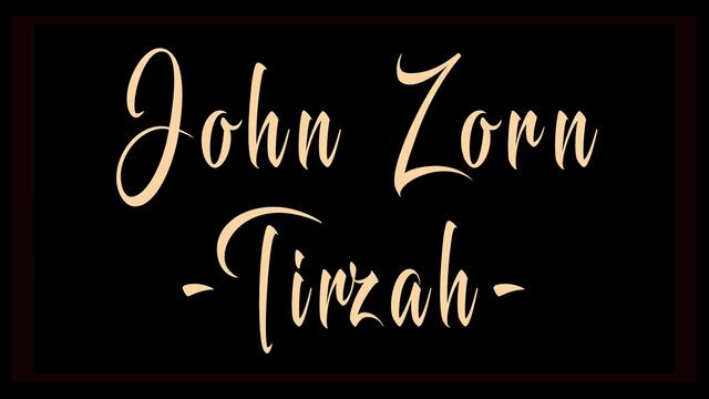 John Zorn - »Tirzah«