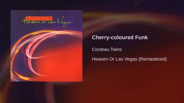 Cocteau Twins - Cherry-coloured Funk