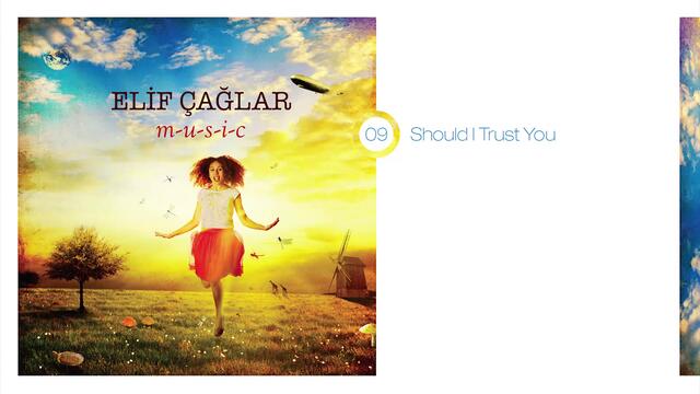 Elif Çağlar - Should I Trust You | M-U-S-I-C (HD Audio) #9