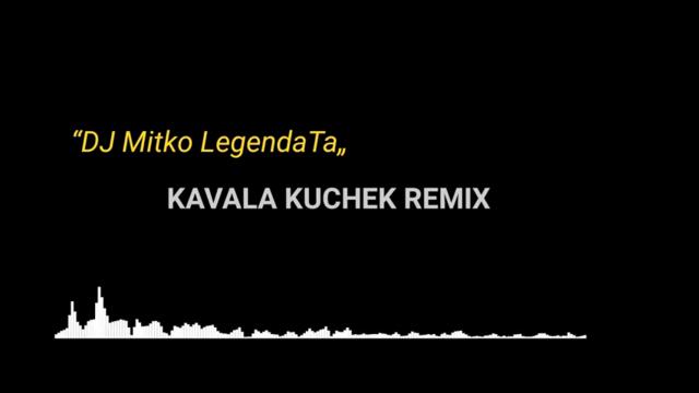 »»KRISKO FT. GALENA - KAVALA KUCHEK / КРИСКО И ГАЛЕНА КАВАЛА КЮЧЕК«« | !REMIX (DJ Mitko LegendaTa)