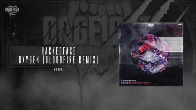 Hackedface - Oxygen (Bloodfire Remix)